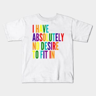 I Have Absolutely No Desire To Fit In Seven Primary Colors Kids T-Shirt